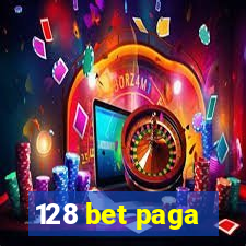 128 bet paga